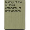 History of the St. Louis Cathedral, of New Orleans door Louis J. Loewenstein