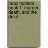 Hoax Hunters, Book 1: Murder, Death, and the Devil by Steve Seeley