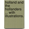 Holland and the Hollanders ... With illustrations. door David Storrar Meldrum