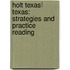 Holt Texas! Texas: Strategies And Practice Reading