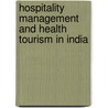 Hospitality Management And Health Tourism In India by Seema Zagade