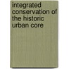 Integrated Conservation Of The Historic Urban Core by Satyaki Sarkar