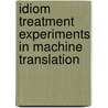Idiom Treatment Experiments in Machine Translation door Dimitra Anastasiou