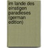 Im Lande Des Einstigen Paradieses (German Edition)