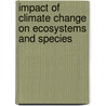 Impact of Climate Change on Ecosystems and Species door Rik Leemans