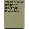 Impact of Office Design on Employees' Productivity door Amina Hameed