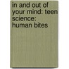 In and Out of Your Mind: Teen Science: Human Bites door Kishore Khairnar
