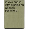 In vivo and in vitro studies on Withania Somnifera by Viji.M.O.