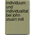 Individuum Und Individualitat Bei John Stuart Mill