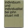 Individuum Und Individualitat Bei John Stuart Mill by Christian Mönch