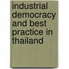 Industrial Democracy and Best Practice in Thailand by Jamnean Joungtrakul