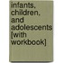 Infants, Children, and Adolescents [With Workbook]