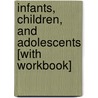 Infants, Children, and Adolescents [With Workbook] by Laura E. Berk
