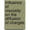 Influence of Viscosity on the Diffusion of Charges door Lanez Touhami