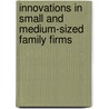 Innovations in Small and Medium-sized Family Firms by Nils Daniel Kraiczy