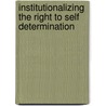 Institutionalizing the Right to Self Determination by Yassin Hussen