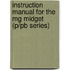 Instruction Manual For The Mg Midget (p/pb Series)