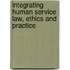 Integrating Human Service Law, Ethics and Practice
