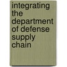 Integrating the Department of Defense Supply Chain by Marc Robbins