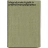 Integration Der Logistik in Unternehmensnetzwerken by Petra Heausler