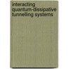 Interacting Quantum-Dissipative Tunnelling Systems door Babak Bayani