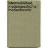 Intermedialitaet, Mediengeschichte, Medientransfer door Dagmar ¿Von¿ Hoff