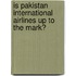 Is Pakistan International Airlines Up to the Mark?