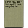 Is That You, God?: True Stories From Everyday Life door Jane Perkins