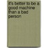 It's Better to Be a Good Machine Than a Bad Person