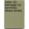 Italien (2); Beitraege Zur Kenntniss Dieses Landes door Friedrich Ludwig G. Von Raumer