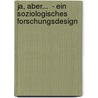 Ja, Aber...  - Ein Soziologisches Forschungsdesign door Sabrina Sch Berl