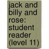 Jack and Billy and Rose: Student Reader (Level 11) door Authors Various