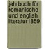 Jahrbuch Für Romanische Und English Literatur1859