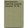 Jahresbericht Veterinär-medizin, Volumes 15-16... door Onbekend