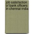 Job Satisfaction Of Bank Officers In Chennai-India