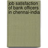 Job Satisfaction Of Bank Officers In Chennai-India door Sowmya K.R.
