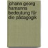 Johann Georg Hamanns bedeutung für die pädagogik