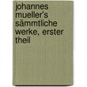 Johannes Mueller's Sämmtliche Werke, erster Theil door Johannes Von Muller