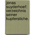 Jonas Suyderhoef: Verzeichnis seiner Kupferstiche.