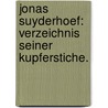 Jonas Suyderhoef: Verzeichnis seiner Kupferstiche. door Johann Wussin