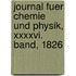 Journal Fuer Chemie Und Physik, Xxxxvi. Band, 1826