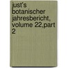 Just's Botanischer Jahresbericht, Volume 22,Part 2 by Just Leopold