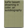 Kaffe Fassett: Dreaming in Color: An Autobiography by Kaffe Fassett