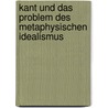 Kant Und Das Problem Des Metaphysischen Idealismus by Dietmar Hermann Heidemann