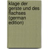 Klage Der Gerste Und Des Flachses (German Edition) door Andreas Tharaeus