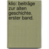 Klio: Beiträge zur alten Geschichte. Erster Band. by Akademie Der Wissenschaften Der Ddr. Zentralinstitut FüR. Alte Geschichte Und Archäologie