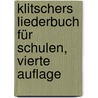 Klitschers Liederbuch für Schulen, Vierte Auflage by Klitscher
