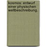 Kosmos: Entwurf einer physischen Weltbeschreibung. door Professor Alexander Von Humboldt