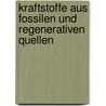Kraftstoffe Aus Fossilen Und Regenerativen Quellen door Peter Roschmann
