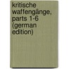 Kritische Waffengänge, Parts 1-6 (German Edition) by Hart Heinrich